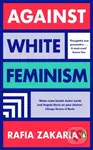 Against White Feminism - Rafia Zakaria - kniha z kategorie Humanitní a společenské vědy