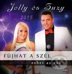 Jolly Es Suzy: Fújhat a szél eshet ay eso - Jolly Es Suzy