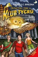 Volání zlaté sovy (Případ pro Tebe a Klub Tygrů) - Thomas C. Brezina, Naomi Fearn (ilustrátor) - kniha z kategorie Beletrie pro děti