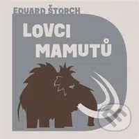 Lovci mamutů - Eduard Štorch - audiokniha z kategorie Pro děti