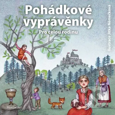 Pohádkové vyprávěnky (Pro celou rodinu) - František Bartoš, Karel Jaromír Erben, Adolf Wenig, Božena Nemcová, Václav Beneš Třebízský - kniha z…