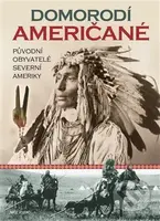 Domorodí Američané (Původní obyvatelé severní Ameriky) - kniha z kategorie Historie