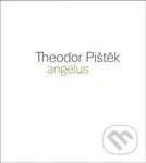 Theodor Pištěk - Angelus - Martin Dostál - kniha z kategorie Malířství a sochařství