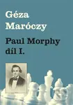 Paul Morphy díl I. - Géza Maróczy - kniha z kategorie Individuální sporty