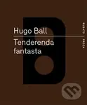 Tenderenda fantasta - Hugo Ball - kniha z kategorie Beletrie