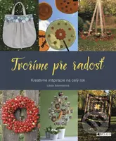 Tvoríme pre radosť (Kreatívne inšpirácie na celý rok) - kniha z kategorie Ruční práce