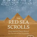 The Red Sea Scrolls (How Ancient Papyri Reveal the Secrets of the Pyramids) - kniha z kategorie Historie