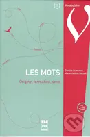 Les Mots (Origine formation sens A2-C1) - Dumarest Daniele, Morsel Marie-Helene - kniha z kategorie Jazykové učebnice a slovníky