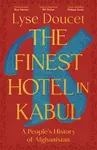 The Finest Hotel in Kabul - Lyse Doucet