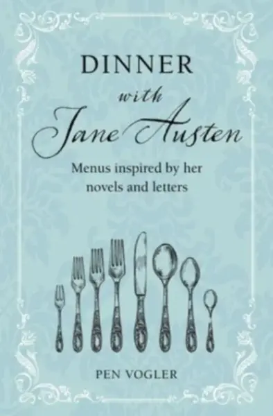 Dinner with Jane Austen - Pen Vogler