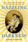 Dazzling Darkness - James Harpur