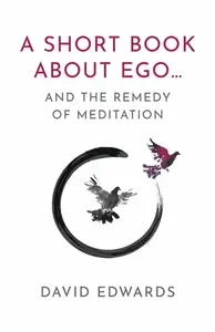 A Short Book About Ego... - David Edwards