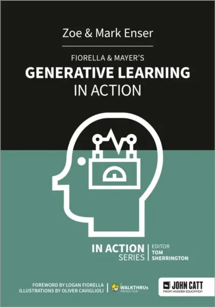 Fiorella & Mayer's Generative Learning in Action - Enser Mark, Zoe Enser