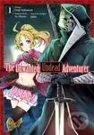 The Unwanted Undead Adventurer (Manga): Volume 1 - Yu Okano