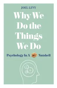 Why We Do the Things We Do - Joel Levy