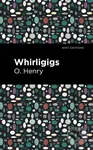 Whirligigs - O. Henry