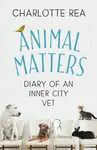 Animal Matters - Charlotte Rea