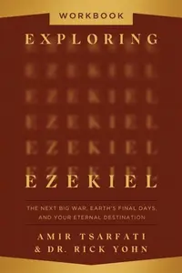 Exploring Ezekiel Workbook - Amir Tsarfati, Dr. Rick Yohn