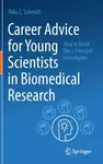 Career Advice for Young Scientists in Biomedical Research - BÃ©la Z. Schmidt