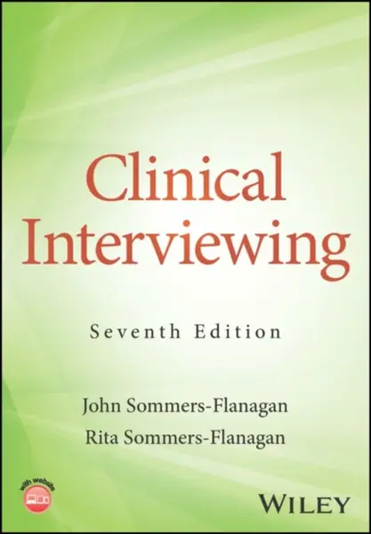 Clinical Interviewing - John  Sommers-Flanagan, Rita  Sommers-Flanagan