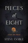 Pieces of Eight - Steve Goble