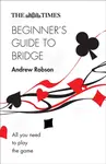 The Times Beginnerâ€™s Guide to Bridge - Robson Andrew, The Times Mind Games