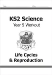 KS2 Science Year 5 Workout: Life Cycles & Reproduction - CGP Books
