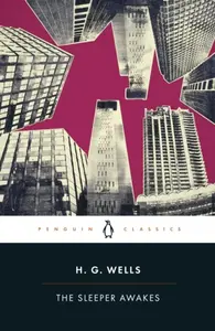 The Sleeper Awakes - Herbert George Wells