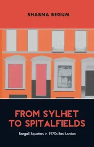 From Sylhet to Spitalfields - Shabna Begum