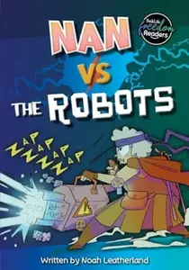 Nan vs the Robots - Noah  Leatherland