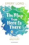 The Map from Here to There - Emery Lord
