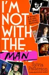 I'm Not With the Man - Sylvia Patterson