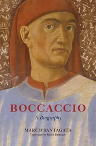 Boccaccio â€“ A Biography - Marco Santagata