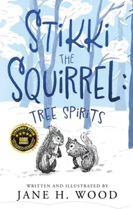 Stikki the Squirrel: Tree Spirits - Jane H. Wood