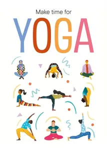 Make Time for Yoga - Dawattie Basdeo