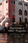 Beginnings & Other Tragedies - Ilaria Boffa