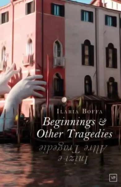 Beginnings & Other Tragedies - Ilaria Boffa