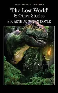The Lost World and Other Stories - Sir Arthur Conan Doyle
