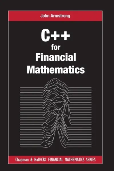 C++ for Financial Mathematics - Armstrong John