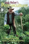 Sepp Holzer's Permaculture: A Practical Guide for Farms, Orchards and Gardens - Sepp Holzer