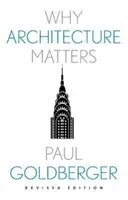 Why Architecture Matters - Paul Goldberger