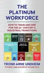 The Platinum Workforce - Trond Arne Undheim