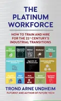 The Platinum Workforce - Trond Arne Undheim