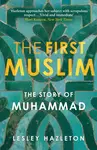 The First Muslim - Lesley Hazleton