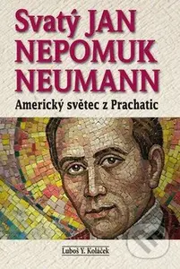 Svatý Jan Nepomuk Neumann (Americký světec z Prachatic) - kniha z kategorie Životopisy