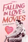 Falling in Love at the Movies - Esther Zuckerman, Turner Classic Movies