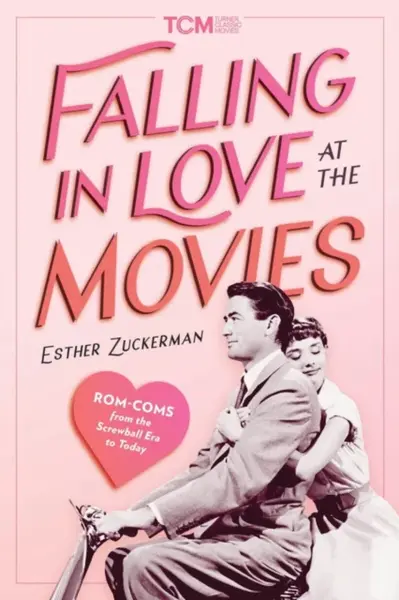 Falling in Love at the Movies - Esther Zuckerman, Turner Classic Movies