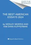 The Best American Essays 2024 - Kim Dana Kupperman, Wesley Morris