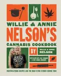 Willie and Annie Nelson's Cannabis Cookbook - Nelson Willie, Annie Nelson