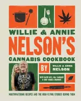 Willie and Annie Nelson's Cannabis Cookbook - Nelson Willie, Annie Nelson